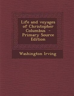 Couverture_Life and voyages of Christopher Columbus  - Primary Source Edition