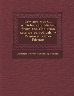 Couverture_Law and work... Articles republished from the Christian science periodicals  - Primary Source Edition