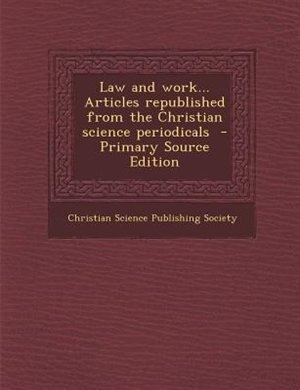 Couverture_Law and work... Articles republished from the Christian science periodicals  - Primary Source Edition