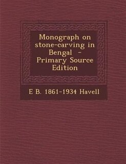 Front cover_Monograph on stone-carving in Bengal  - Primary Source Edition