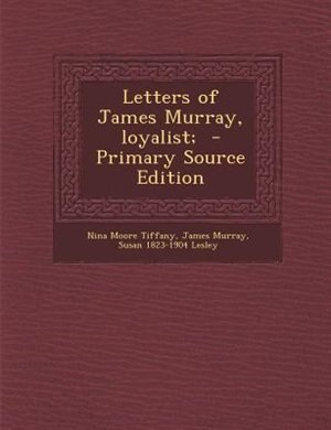 Letters of James Murray, loyalist;