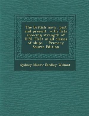 Front cover_The British navy, past and present, with lists showing strength of H.M. Fleet in all classes of ships