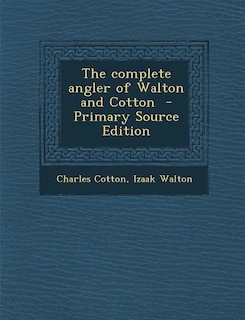 Couverture_The Complete Angler of Walton and Cotton - Primary Source Edition