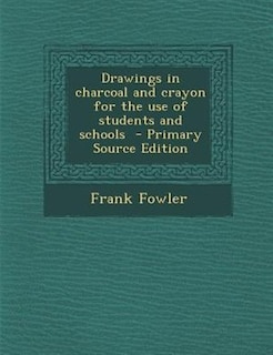 Front cover_Drawings in charcoal and crayon for the use of students and schools  - Primary Source Edition