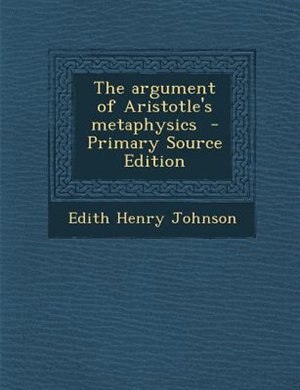 Front cover_The argument of Aristotle's metaphysics  - Primary Source Edition