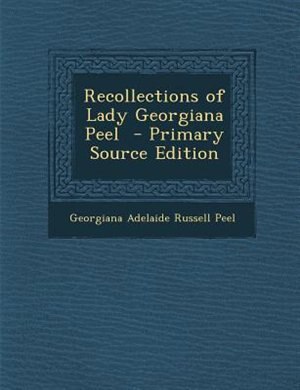 Front cover_Recollections of Lady Georgiana Peel