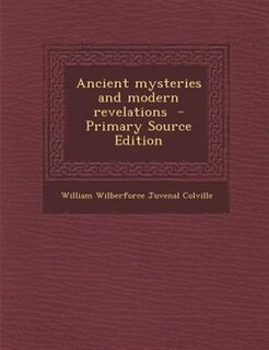 Front cover_Ancient mysteries and modern revelations  - Primary Source Edition