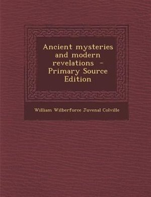Front cover_Ancient mysteries and modern revelations  - Primary Source Edition