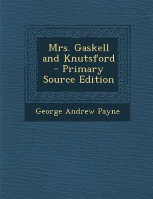 Couverture_Mrs. Gaskell and Knutsford  - Primary Source Edition