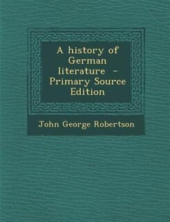 A history of German literature  - Primary Source Edition