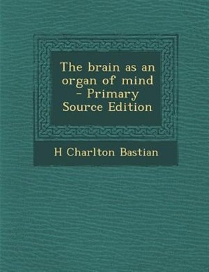 Couverture_The brain as an organ of mind  - Primary Source Edition