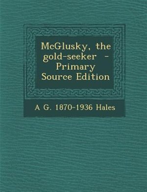 Front cover_McGlusky, the gold-seeker  - Primary Source Edition