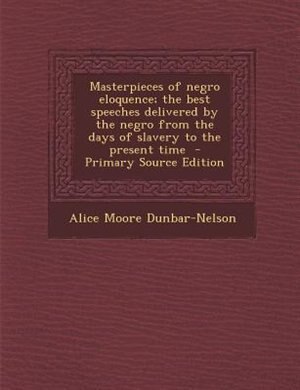 Couverture_Masterpieces of negro eloquence; the best speeches delivered by the negro from the days of slavery to the present time  - Primary Source Edition