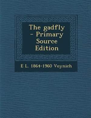 The gadfly  - Primary Source Edition