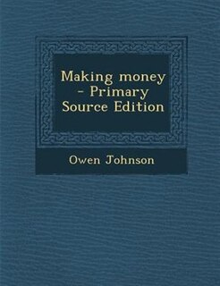 Making money  - Primary Source Edition