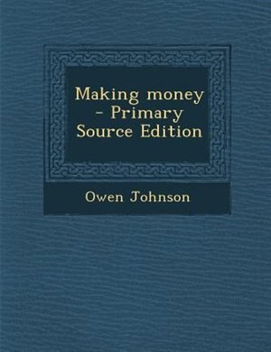 Making money  - Primary Source Edition