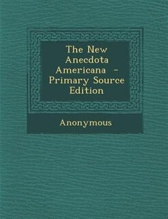 Front cover_The New Anecdota Americana  - Primary Source Edition