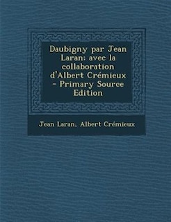 Daubigny par Jean Laran; avec la collaboration d'Albert Crémieux