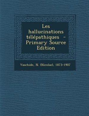 Couverture_Les hallucinations tTlTpathiques  - Primary Source Edition