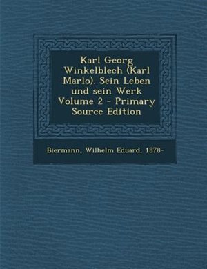 Front cover_Karl Georg Winkelblech (Karl Marlo). Sein Leben und sein Werk Volume 2 - Primary Source Edition