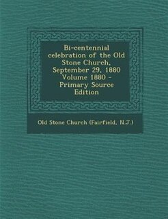 Front cover_Bi-centennial celebration of the Old Stone Church, September 29, 1880 Volume 1880 - Primary Source Edition