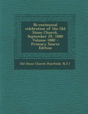 Front cover_Bi-centennial celebration of the Old Stone Church, September 29, 1880 Volume 1880 - Primary Source Edition
