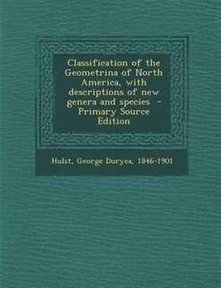 Front cover_Classification of the Geometrina of North America, with descriptions of new genera and species  - Primary Source Edition