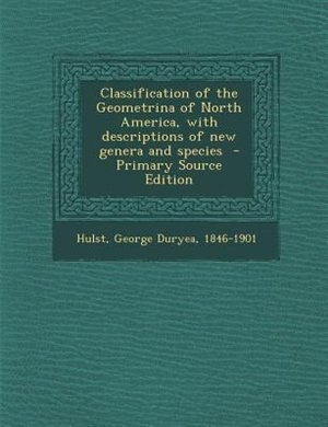 Front cover_Classification of the Geometrina of North America, with descriptions of new genera and species  - Primary Source Edition