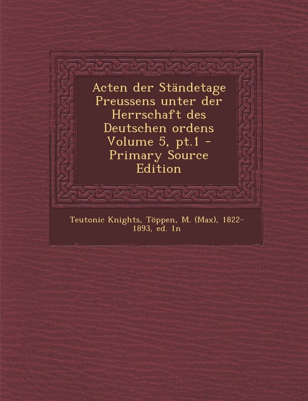 Couverture_Acten Der Standetage Preussens Unter Der Herrschaft Des Deutschen Ordens Volume 5, PT.1