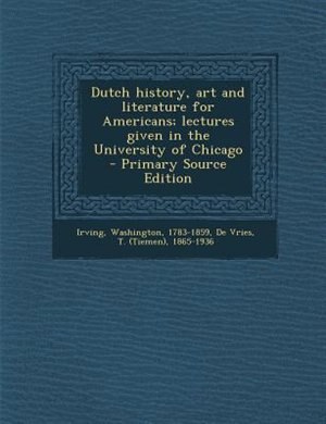 Couverture_Dutch history, art and literature for Americans; lectures given in the University of Chicago  - Primary Source Edition
