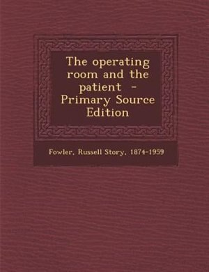 Couverture_The operating room and the patient  - Primary Source Edition