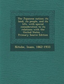 Front cover_The Japanese nation; its land, its people, and its life, with special consideration to its relations with the United States  - Primary Source Edition