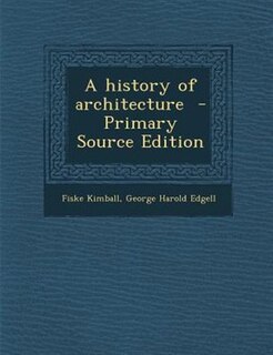 A history of architecture  - Primary Source Edition