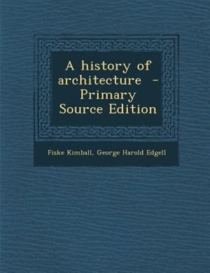 A history of architecture  - Primary Source Edition