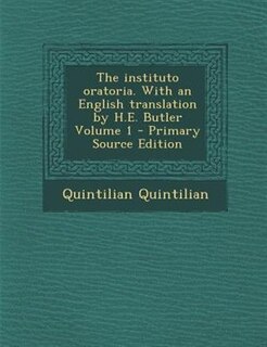 Couverture_The instituto oratoria. With an English translation by H.E. Butler Volume 1 - Primary Source Edition