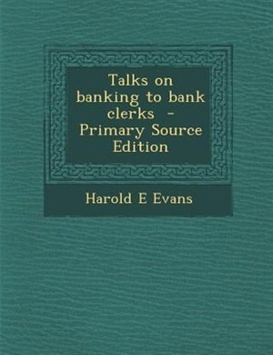 Front cover_Talks on banking to bank clerks  - Primary Source Edition