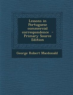 Front cover_Lessons in Portuguese commercial correspondence  - Primary Source Edition
