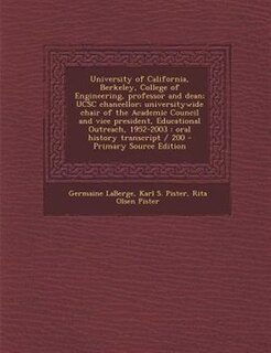 Front cover_University of California, Berkeley, College of Engineering, professor and dean; UCSC chancellor; universitywide chair of the Academic Council and vice president, Educational Outreach, 1952-2003