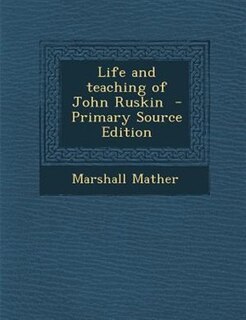 Couverture_Life and teaching of John Ruskin  - Primary Source Edition