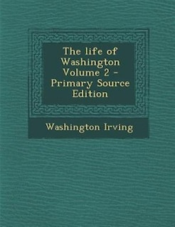 The life of Washington Volume 2 - Primary Source Edition