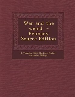 Front cover_War and the weird  - Primary Source Edition