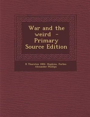 Front cover_War and the weird  - Primary Source Edition