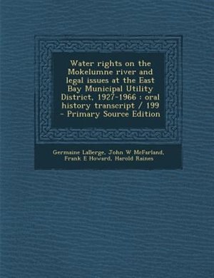 Couverture_Water rights on the Mokelumne river and legal issues at the East Bay Municipal Utility District, 1927-1966