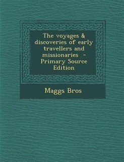 Front cover_The voyages & discoveries of early travellers and missionaries  - Primary Source Edition