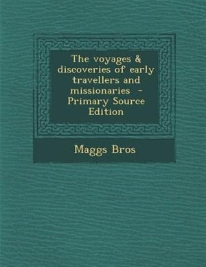 Front cover_The voyages & discoveries of early travellers and missionaries  - Primary Source Edition