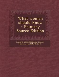 Front cover_What women should know  - Primary Source Edition