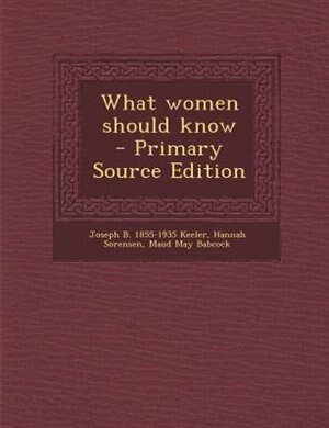 Front cover_What women should know  - Primary Source Edition