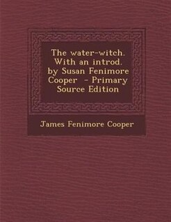 Couverture_The water-witch. With an introd. by Susan Fenimore Cooper  - Primary Source Edition