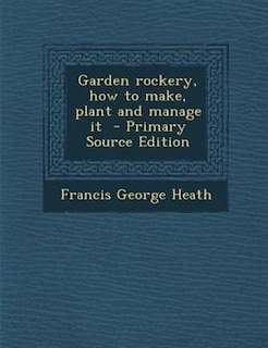 Front cover_Garden rockery, how to make, plant and manage it
