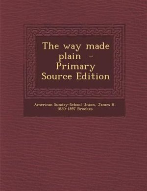 Front cover_The way made plain  - Primary Source Edition